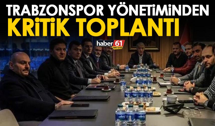 Trabzonspor yönetiminden kritik toplantı!