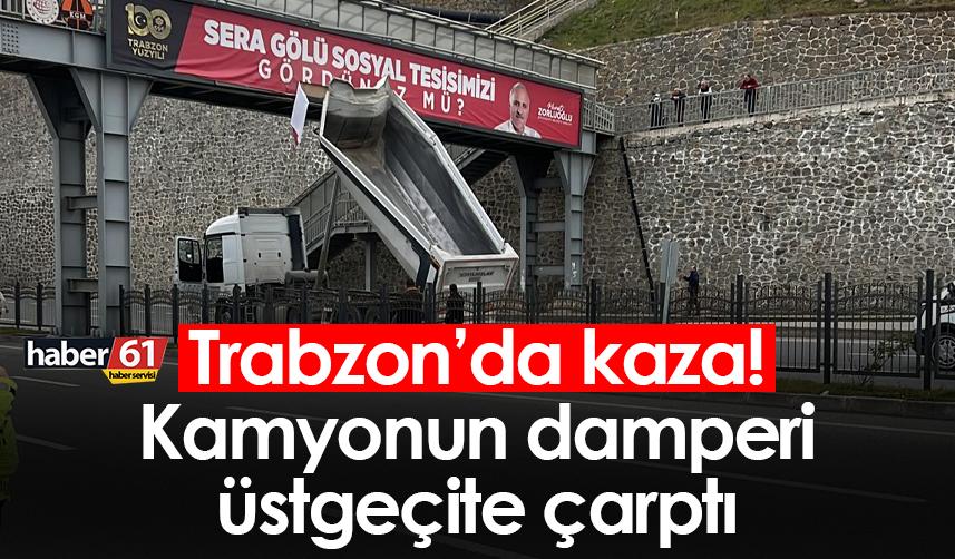 Trabzon'da kaza! Kamyonun damperi üstgeçite çarptı