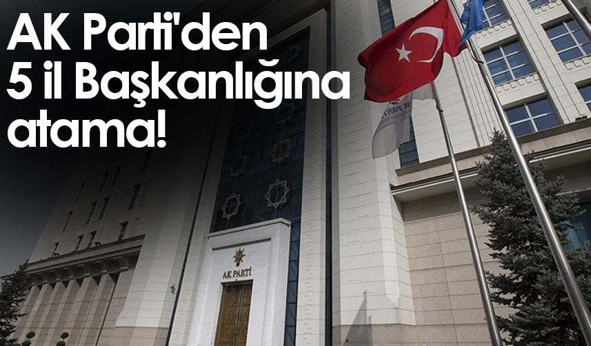 AK Parti'den Giresun ve Gümüşhane dahil 5 ile atama