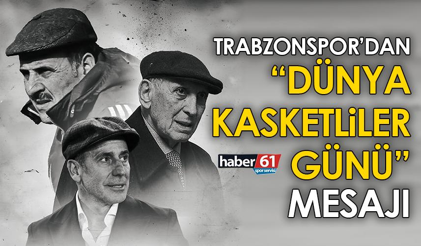 Trabzonspor’dan ‘Dünya Kasketliler Günü’ mesajı