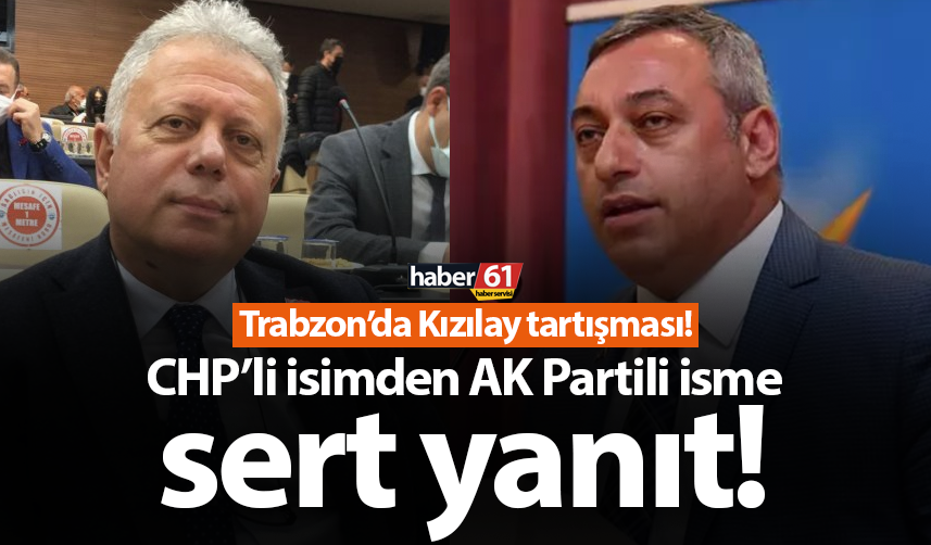 Trabzon’da Kızılay tartışması! CHP’li isimden AK Partili isme sert yanıt