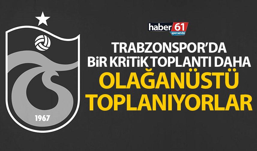 Trabzonspor'da bir kritik toplantı daha! Olağanüstü toplanıyorlar