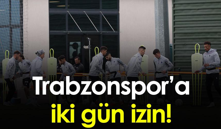 Trabzonspor’a iki gün izin!