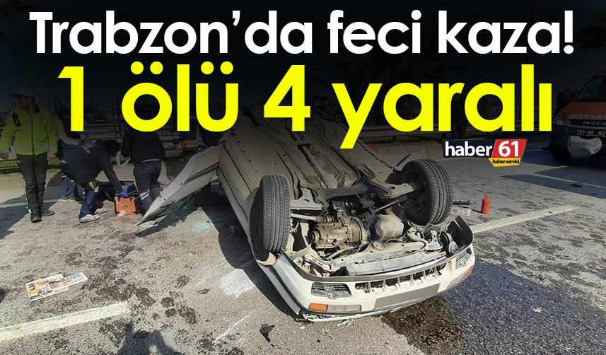 Trabzon'da feci kaza! 1 ölü 4 yaralı