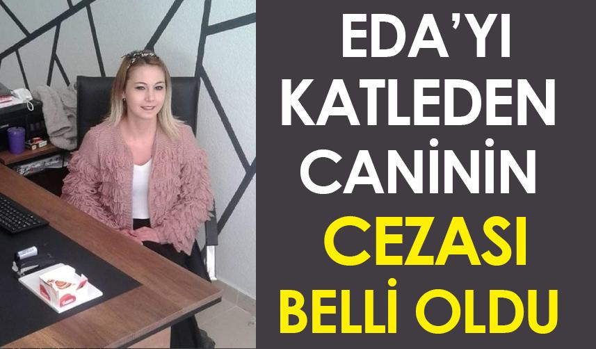 Ordu'da Eda'yı katleden caninin cezası belli oldu!