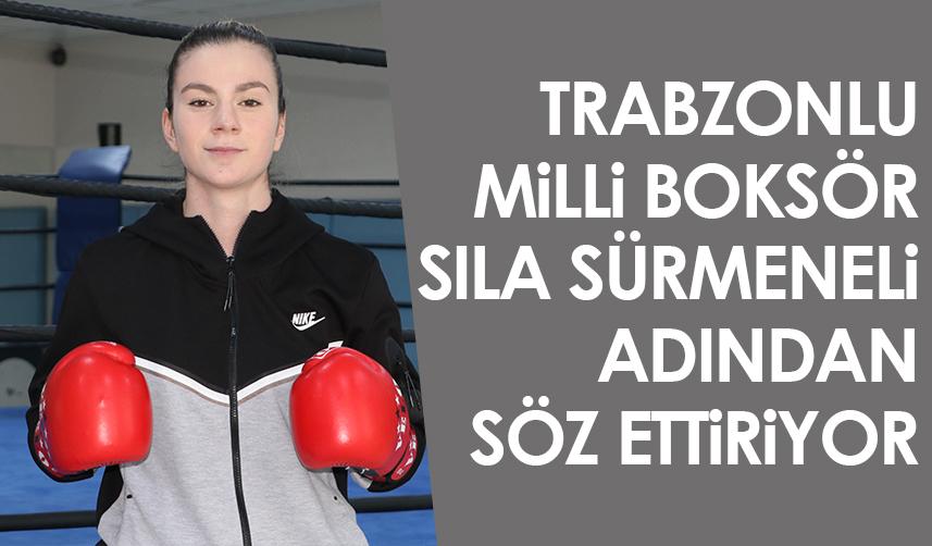 Trabzonlu milli boksör Sıla Sürmeneli adından söz ettiriyor