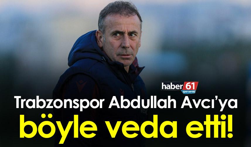 Trabzonspor Abdullah Avcı’ya böyle veda etti