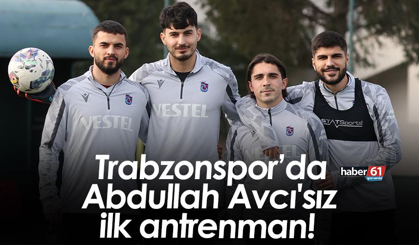 Trabzonspor’da Abdullah Avcı'sız ilk antrenman!