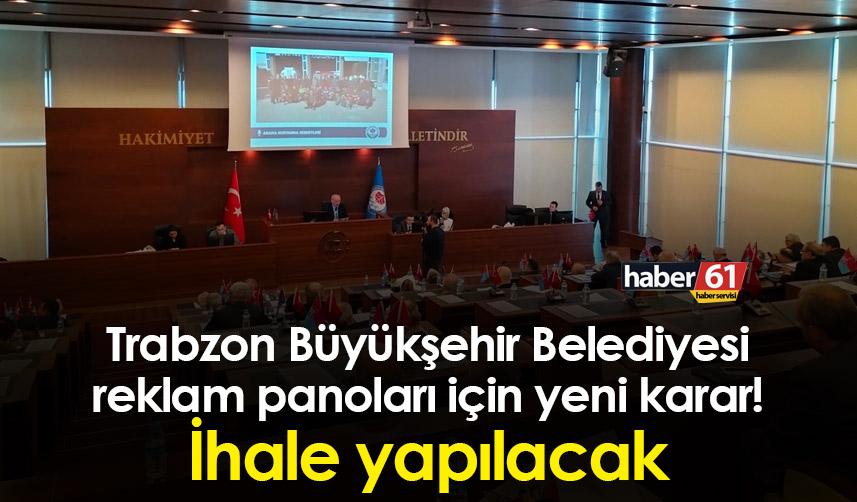 Trabzon Büyükşehir Belediyesi reklam panoları için yeni karar! İhale yapılacak