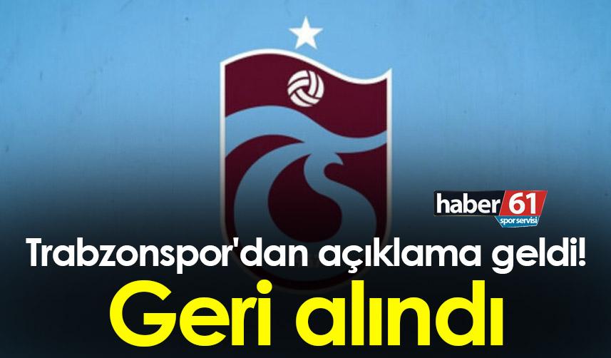 Trabzonspor'dan açıklama geldi! Geri alındı