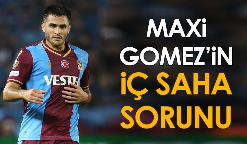 Trabzonspor'un yıldızı Maxi Gomez'in iç saha sorunu