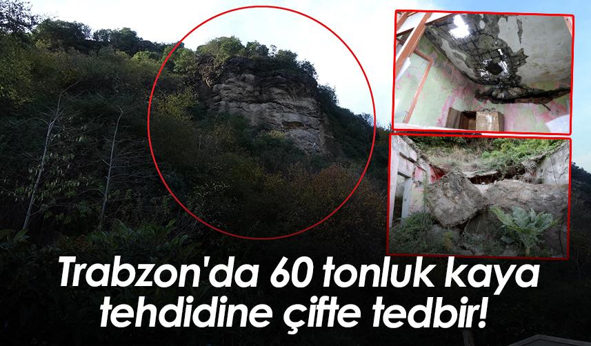 Trabzon'da 60 tonluk kaya tehdidine çifte tedbir!