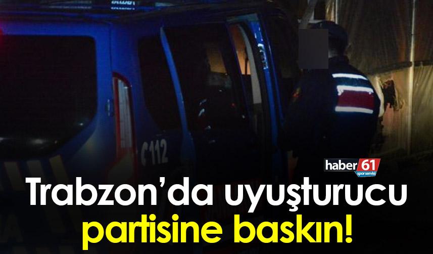 Trabzon’da uyuşturucu partisine baskın