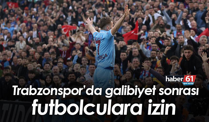 Trabzonspor’da galibiyet sonrası futbolculara izin