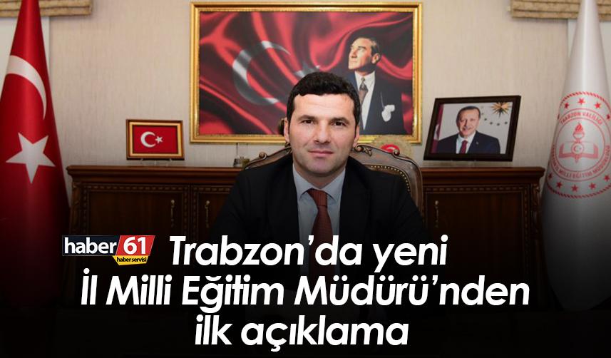 Trabzon’da yeni İl Milli Eğitim Müdürü’nden ilk açıklama