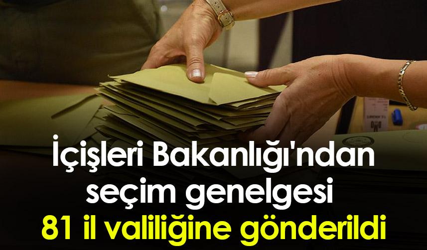 İçişleri Bakanlığı'ndan seçim genelgesi