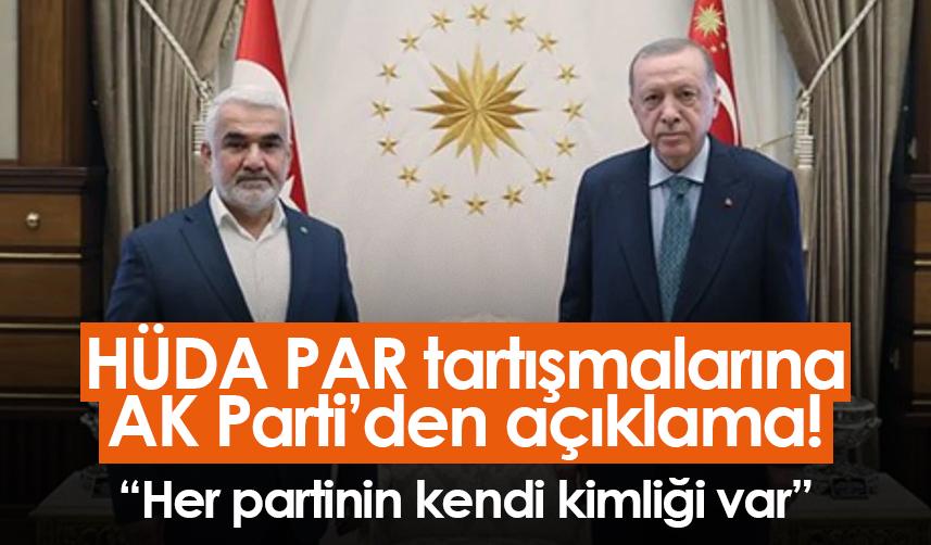 HÜDA PAR tartışmalarına AK Parti’den açıklama! “Her partinin kendi kimliği var”