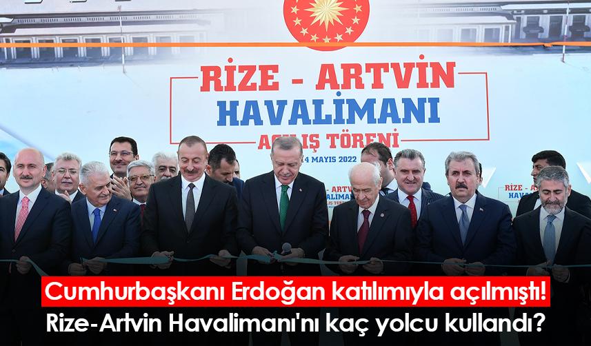 Cumhurbaşkanı Erdoğan katılımıyla açılmıştı! Rize-Artvin Havalimanı'nı kaç yolcu kullandı?