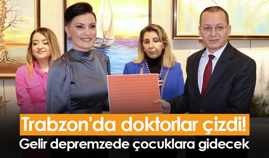 Trabzon'da doktorlar çizdi! Gelir depremzede çocuklara gidecek