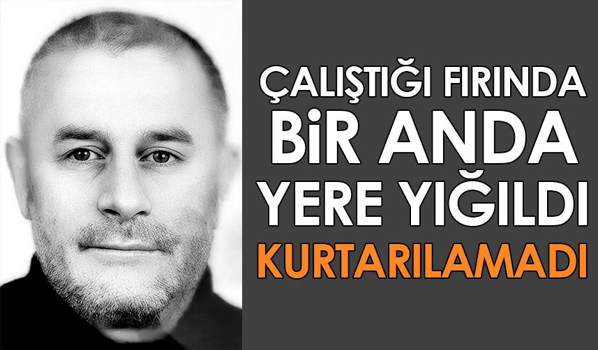 Samsun'da çalıştığı fırında yere yığıldı! Kurtarılamadı