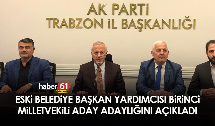 Akçaabat eski Belediye Başkan Yardımcısı Cevat Birinci Milletvekili Aday Adaylığını açıkladı