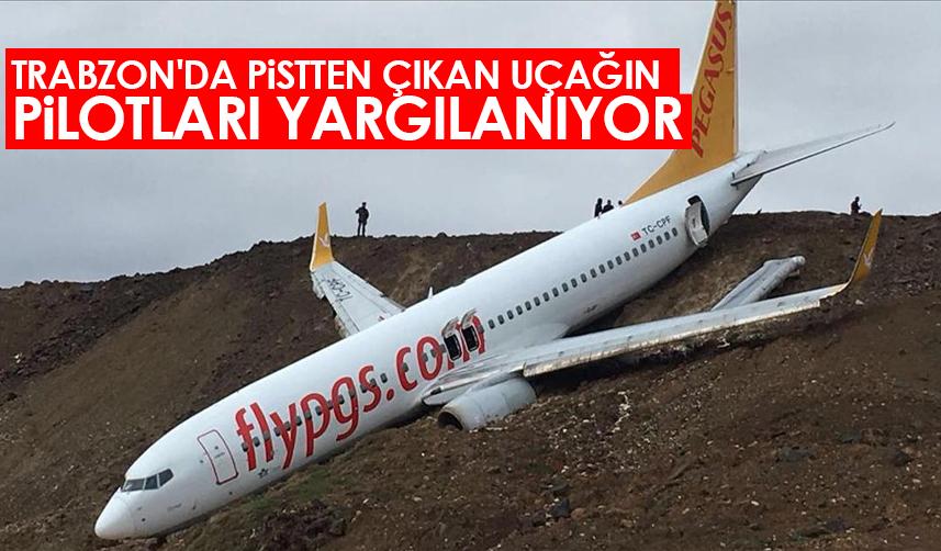 Trabzon'da pistten çıkan uçağın pilotları yargılanıyor