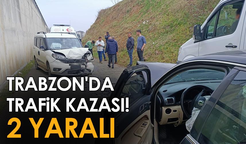 Trabzon'da trafik kazası! 2 yaralı