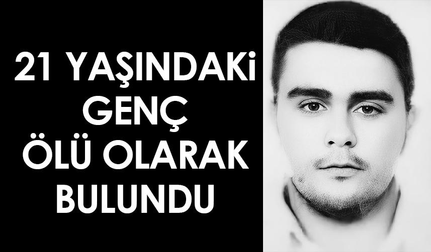 Samsun'da acı olay! 21 yaşındaki genç ölü bulundu