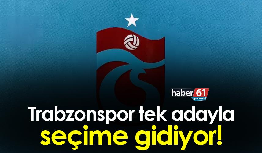 Trabzonspor tek adayla seçime gidiyor!