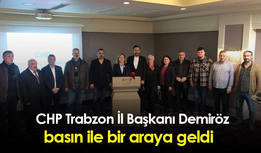 CHP Trabzon İl Başkanı Demiröz basın ile bir araya geldi!