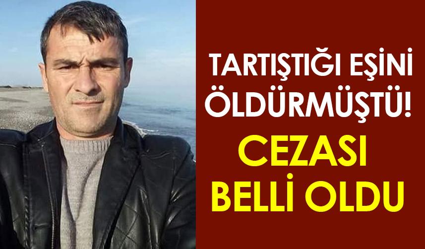 Samsun'da eşini öldüren şahsın cezası belli oldu!