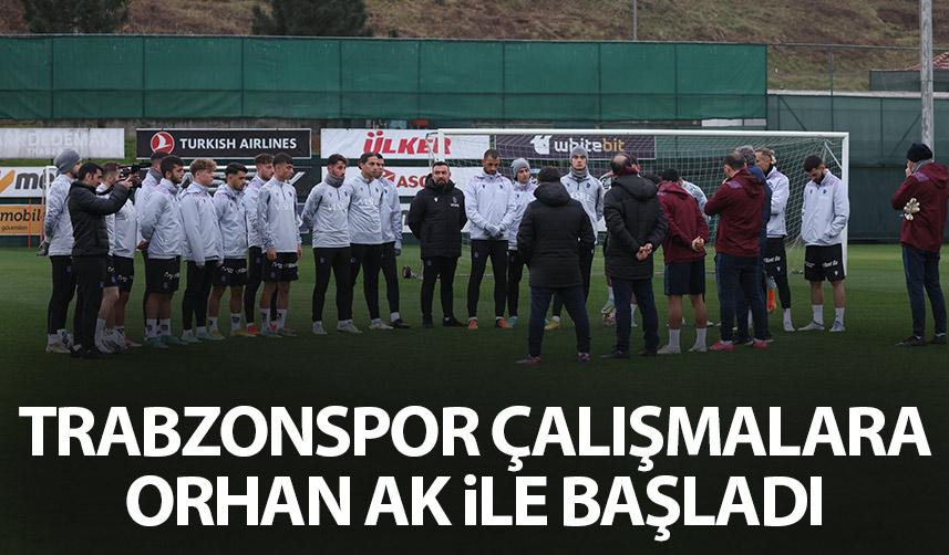 Trabzonspor çalışmalara Orhan Ak ile başladı