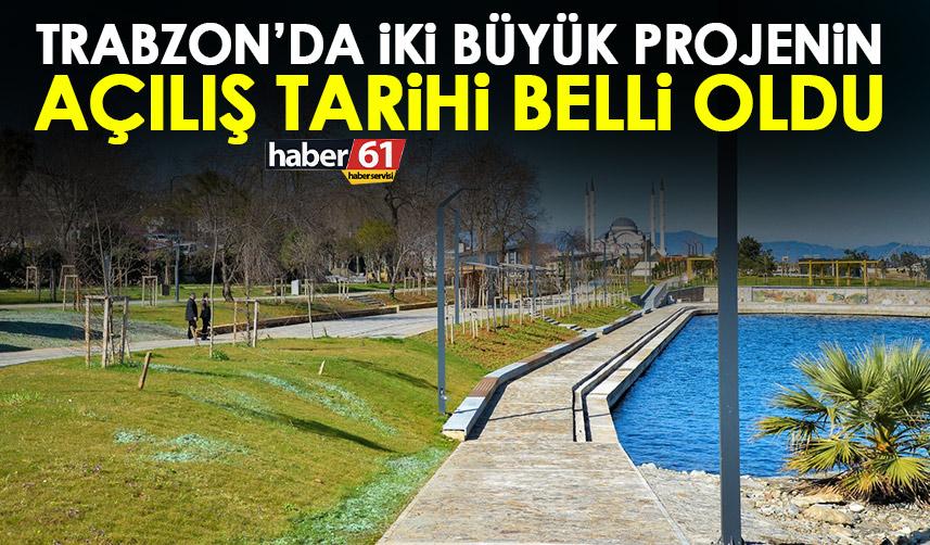 Trabzon’da iki büyük projenin açılış tarihi belli oldu! Resmen açıklandı