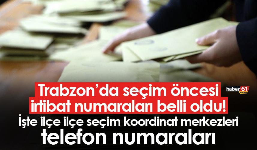 Trabzon’da seçim öncesi irtibat numaraları belli oldu! İşte ilçe ilçe seçim koordinat merkezleri telefon numaraları