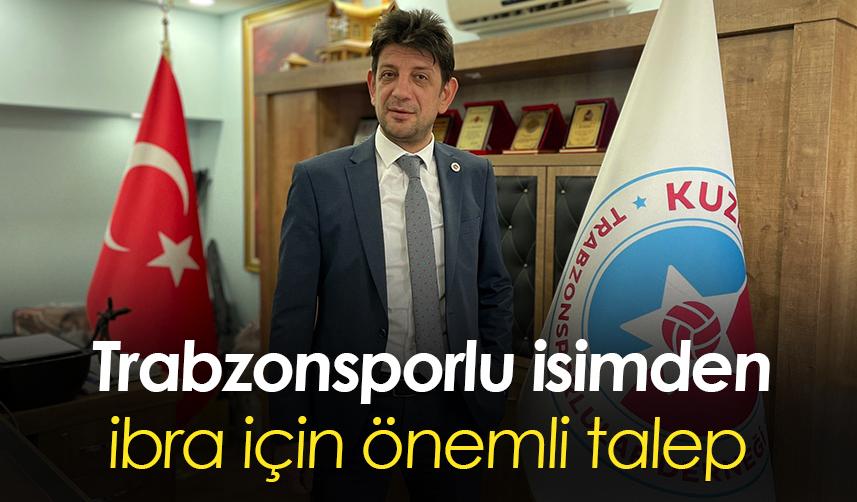 Trabzonsporlu isimden ibra için önemli talep