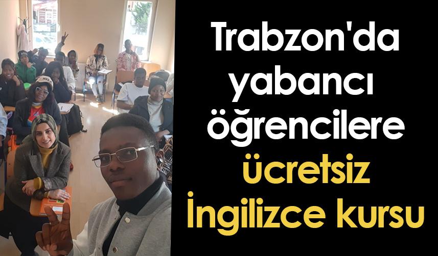 Trabzon'da yabancı öğrencilere ücretsiz İngilizce kursu