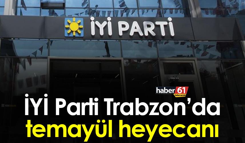 İYİ Parti Trabzon’da temayül heyecanı