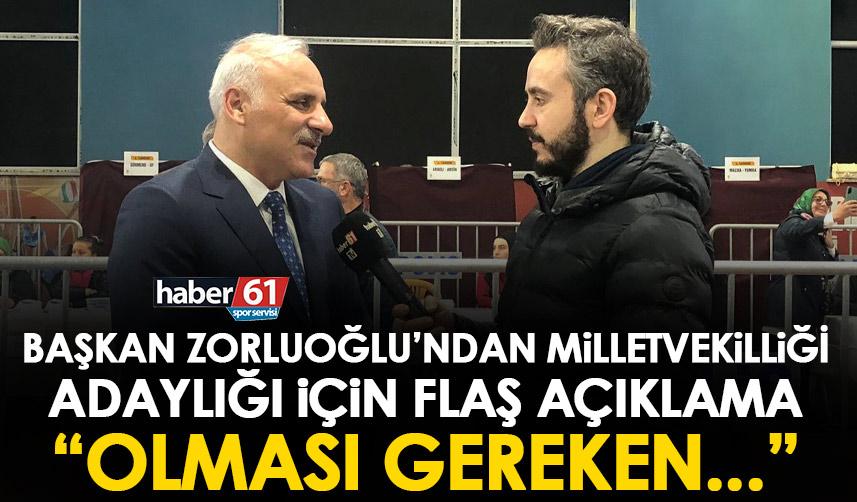 Trabzon Büyükşehir Belediye başkanı Murat Zorluoğlu’ndan milletvekilliği adaylığı açıklaması “Olması gereken…”