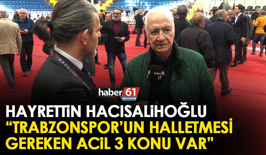 Hayrettin Hacısalihoğlu: Trabzonspor’un yeni yönetimin acil yapması gereken 3 konu var