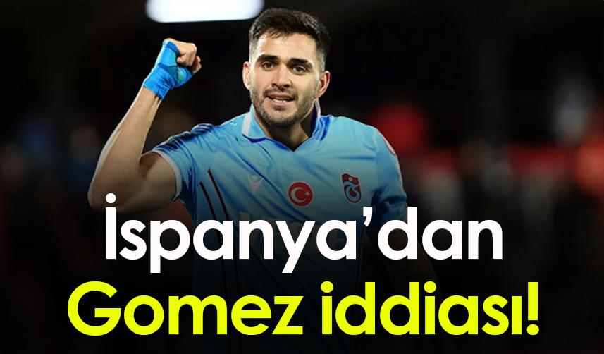 Trabzonsporlu Gomez için İspanya'dan iddia!