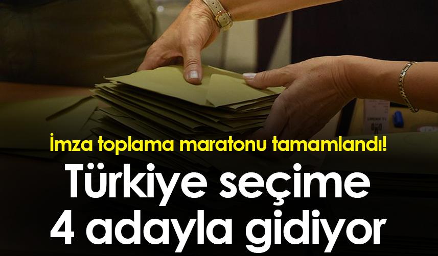 İmza toplama maratonu tamamlandı! Türkiye seçime 4 adayla gidiyor