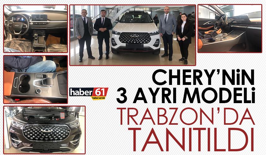 Chery 3 ayrı modelini Trabzon’da tanıttı