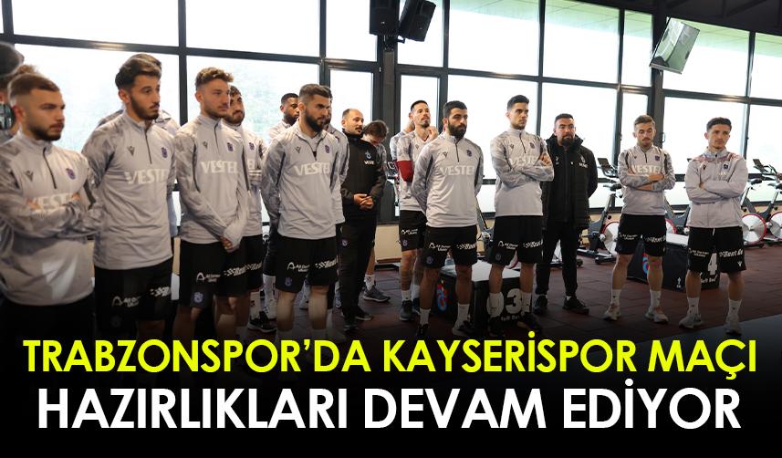 Trabzonspor'da Kayserispor hazırlıkları devam ediyor