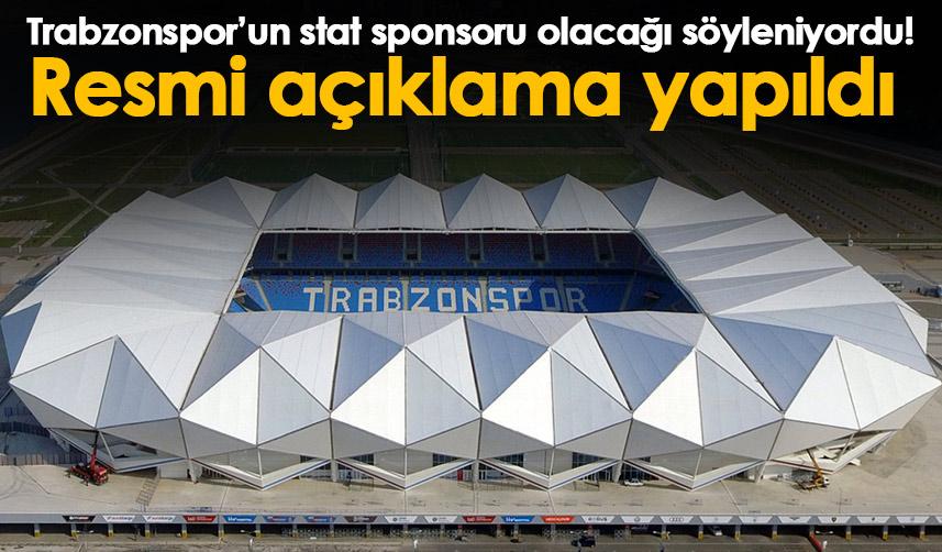 Trabzonspor’un stat sponsoru olacağı söyleniyordu! Resmi açıklama yapıldı