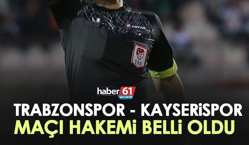 Trabzonspor Kayserispor maçı hakemi belli oldu