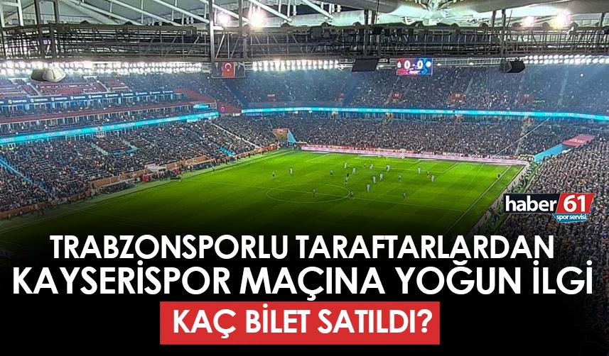 Trabzonspor - Kayserispor maçına yoğun ilgi