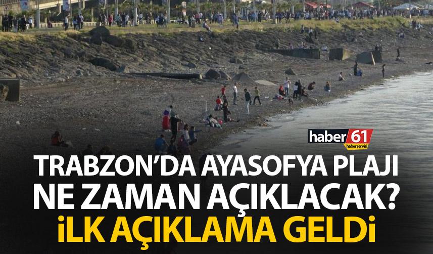 Trabzon'da Ayasofya Plajı ne zaman açılacak? İlk açıklama geldi