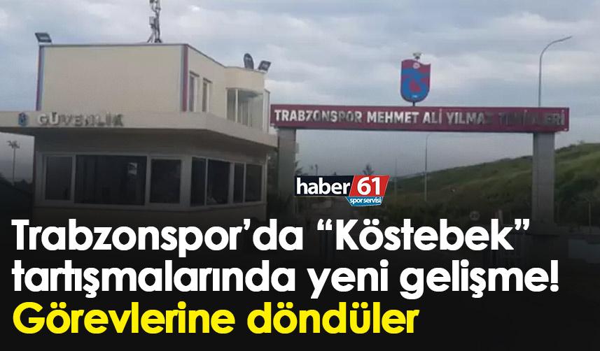 Trabzonspor’da “Köstebek” tartışmalarında yeni gelişme! Görevlerine döndüler