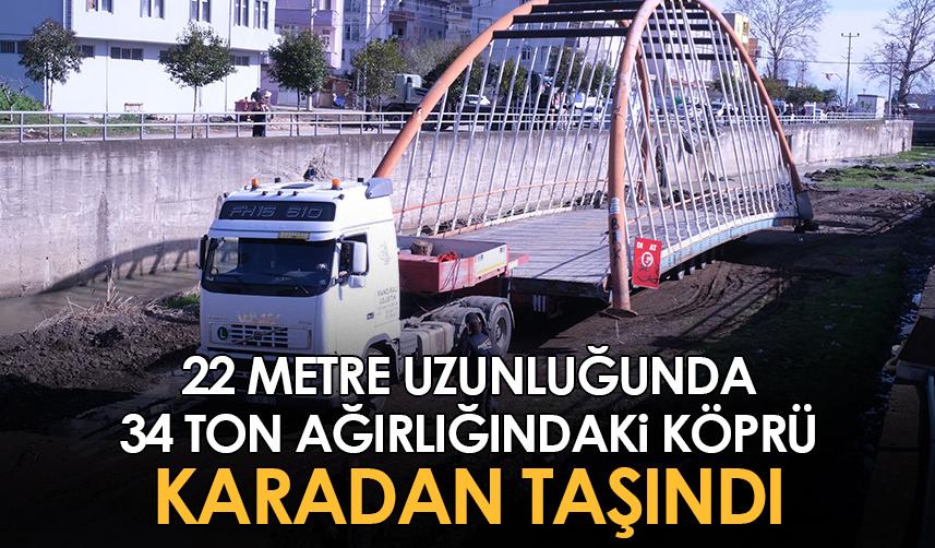 Samsun'da 22 metrelik 34 ton ağırlığındaki köprü karadan taşındı