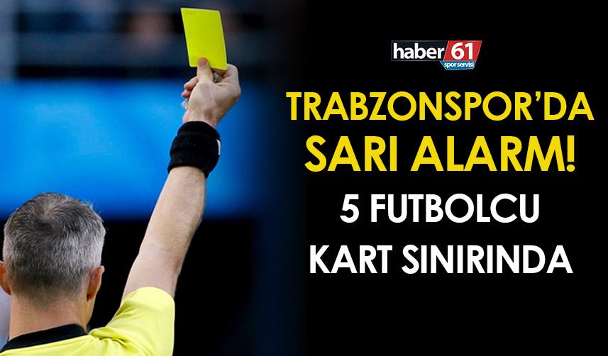 Trabzonspor'da sarı alarm! 5 oyuncu sınırda